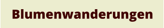 Blumenwanderungen